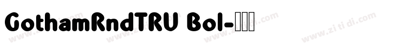 GothamRndTRU Bol字体转换